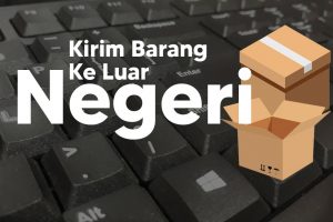 Cara Pengiriman Barang Ke Luar Negeri