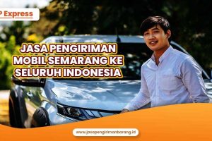 Jasa Pengiriman Mobil Semarang Ke Seluruh Indonesia