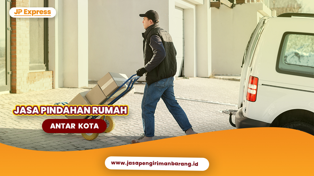 Jasa Pindahan Rumah Antar Kota