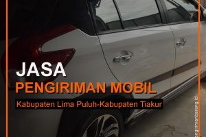 Jasa Pengiriman Mobil Dari Kabupaten Lima Puluh Kota Ke Tiakur
