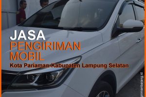 Jasa Pengiriman Mobil Dari Pariaman Ke Lampung Selatan Terhemat
