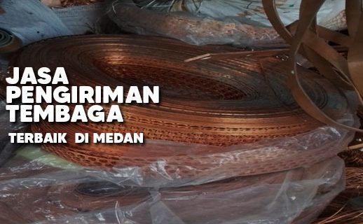 Jasa Pengiriman Tembaga Terbaik Di Medan
