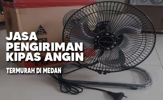 Jasa Pengiriman Kipas Angin Termurah Di Medan