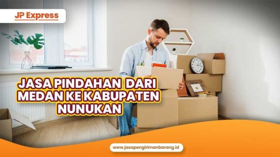 Jasa Pindahan dari Medan Ke Kabupaten Nunukan