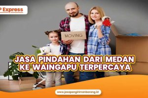 Jasa Pindahan dari Medan ke Waingapu Terpercaya