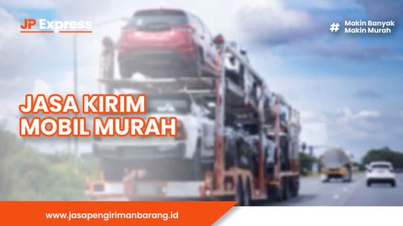 Jasa Kirim Mobil Murah, Aman, dan Terpercaya