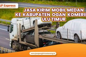 Jasa Kirim Mobil Medan ke Kabupaten Ogan Komering Ulu Timur