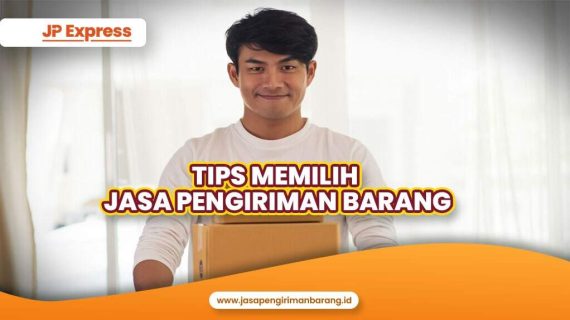 Tips Memilih Jasa Pengiriman Barang