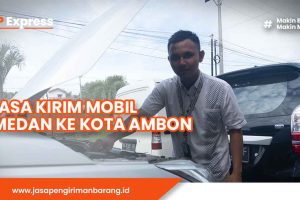 Jasa Kirim Mobil dari Medan ke Kota Ambon