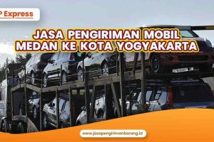 Jasa Pengiriman Mobil Medan ke Kota Yogyakarta