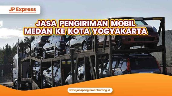 Jasa Pengiriman Mobil Medan ke Kota Yogyakarta