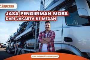 Jasa Kirim Mobil Jakarta ke Medan Harga Paling Kedan