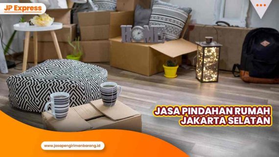 Jasa Pindahan Rumah Jakarta Selatan