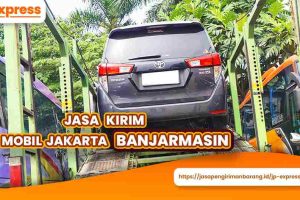 Jasa Kirim Mobil Jakarta Banjarmasin