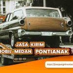 Jasa Kirim Mobil Medan Pontianak