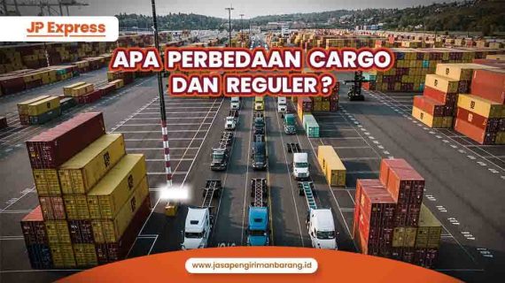 Apasih Perbedaan Cargo Dan Reguler?