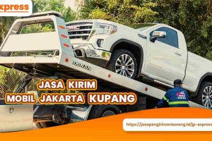 Jasa Kirim Mobil Jakarta Kupang