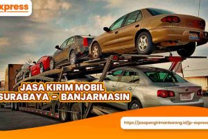 Jasa Kirim Mobil Surabaya Banjarmasin