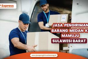 Jasa Pengiriman Barang Medan ke Mamuju Sulawesi Barat