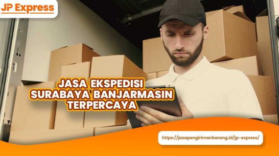 Jasa Ekspedisi Surabaya Banjarmasin Terpercaya