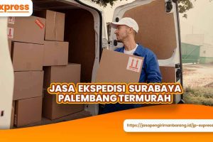 Jasa Ekspedisi Surabaya Palembang Termurah