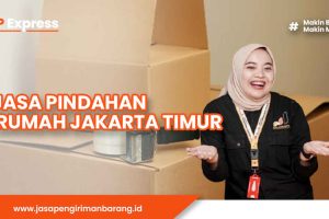 Jasa Pindahan Rumah Jakarta Timur