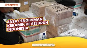 Jasa Pengiriman Keramik ke Seluruh Indonesia