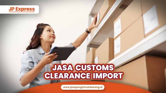 Jasa Customs Clearance Import