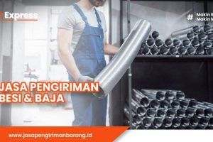 Jasa Pengiriman Besi dan Baja Terpercaya