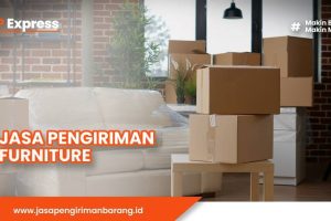 Jasa Pengiriman Furniture Terpercaya