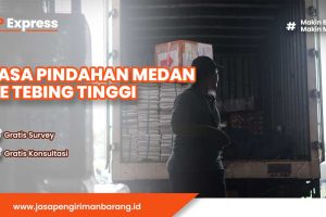 Jasa Pindahan Medan ke Tebing Tinggi Terbaik