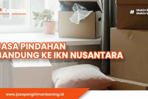 Jasa Pindahan Bandung ke IKN Nusantara